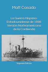 9781086479317-1086479319-La Guerra Hispano-Estadounidense de 1898: Versión Norteamericana de la Contienda (Spanish Edition)