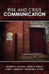 9781465286444-1465286446-Risk AND Crisis Communication: Communicating in a Disruptive Age