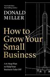 9781400226955-1400226953-How to Grow Your Small Business: A 6-Step Plan to Help Your Business Take Off