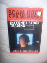 9780060196202-0060196203-Scam Dogs And Mo-Mo Mamas: Inside the Wild and Woolly World of Internet Stock Trading