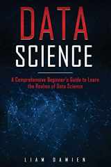 9781713149798-1713149796-Data Science: A Comprehensive Beginner’s Guide to Learn the Realms of Data Science