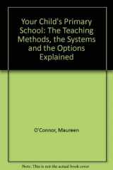 9780727803467-0727803468-Your child's primary school: The teaching methods, the systems and the options explained