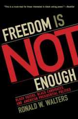 9780742548060-0742548066-Freedom Is Not Enough: Black Voters, Black Candidates, and American Presidential Politics (American Political Challenges)