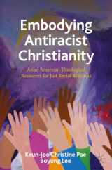 9783031372636-3031372638-Embodying Antiracist Christianity: Asian American Theological Resources for Just Racial Relations