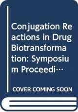 9780444800909-0444800905-Conjugation reactions in drug biotransformation: Proceedings of the Symposium on Conjugation Reactions in Drug Biotransformation held in Turku, Finland, July 23-26, 1978