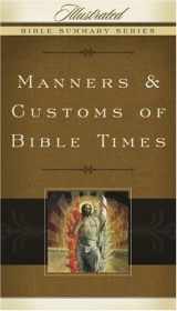 9780805494990-0805494995-Manners & Customs of Bible Times (Volume 3) (Illustrated Bible Summary Series)