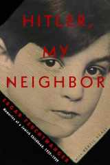 9781590518649-1590518640-Hitler, My Neighbor: Memories of a Jewish Childhood, 1929-1939