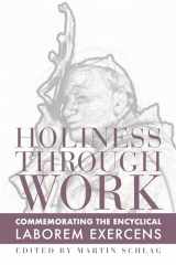 9781587313202-1587313200-Holiness through Work: Commemorating the Encyclical Laborem Exercens