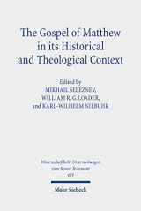 9783161601040-3161601041-The Gospel of Matthew in Its Historical and Theological Context: Papers from the International Conference in Moscow, September 24 to 28, 2018 (Wissenschaftliche Untersuchungen Zum Neuen Testament)