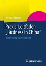 9783658024932-3658024933-Praxis-Leitfaden "Business in China": Insiderwissen aus erster Hand (German Edition)