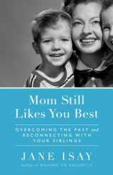 9780767928649-0767928644-Mom Still Likes You Best: Overcoming the Past and Reconnecting With Your Siblings