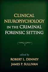9781593857219-1593857217-Clinical Neuropsychology in the Criminal Forensic Setting