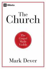 9781433677762-1433677768-The Church: The Gospel Made Visible (9Marks)