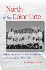 9780807871669-0807871664-North of the Color Line: Migration and Black Resistance in Canada, 1870-1955 (The John Hope Franklin Series in African American History and Culture)