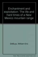 9780826308191-0826308198-Enchantment and Exploitation: The Life and Hard Times of a New Mexico Mountain Range