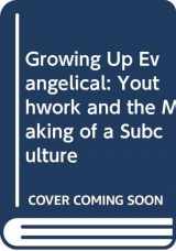 9780281048403-0281048401-Growing Up Evangelical: Youthwork and the Making of a Subculture