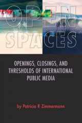 9781908437143-1908437146-Open Spaces: Openings, Closings, and Thresholds of International Public Media