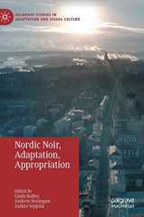 9783030386573-3030386570-Nordic Noir, Adaptation, Appropriation (Palgrave Studies in Adaptation and Visual Culture)