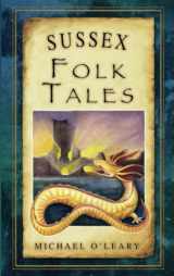 9780752474694-0752474693-Sussex Folk Tales (Folk Tales: United Kingdom)