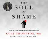 9781520095813-1520095813-The Soul Of Shame: Retelling the Stories We Believe About Ourselves