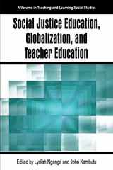 9781681232898-1681232898-Social Justice Education, Globalization, and Teacher Education (Teaching and Learning Social Studies)