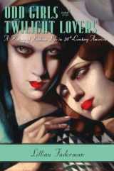 9780231074896-0231074891-Odd Girls and Twilight Lovers: A History of Lesbian Life in Twentieth-Century America