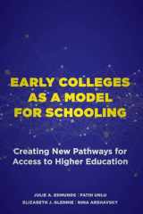 9781682537596-1682537595-Early Colleges as a Model for Schooling: Creating New Pathways for Access to Higher Education