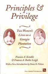 9780472065226-047206522X-Principles and Privilege: Two Women's Lives on a Georgia Plantation