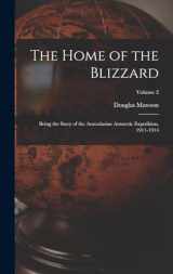9781016357166-1016357168-The Home of the Blizzard: Being the Story of the Australasian Antarctic Expedition, 1911-1914; Volume 2