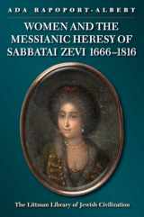 9781906764807-1906764808-Women and the Messianic Heresy of Sabbatai Zevi, 1666 - 1816 (The Littman Library of Jewish Civilization)