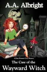 9781078435413-1078435413-The Case of the Wayward Witch (A Katy Kramer Cozy Mystery No. 1) (Katy Kramer Cozy Mysteries)