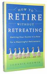 9781593104474-1593104472-How to Retire Without Retreating