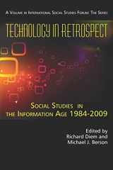 9781617350382-1617350389-Technology in Retrospect: Social Studies in the Information Age, 1984-2009 (International Social Studies Forum: The Series)