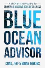 9781961189003-1961189003-Blue Ocean Advisor: A Step-By-Step Guide To Growing A Massive Book Of Business