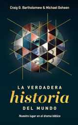 9781683590187-168359018X-La Verdadera Historia Del Mundo: Nuestro Lugar En El Drama Bíblico (Spanish Edition)