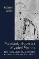 9781570034954-1570034958-Messianic Hopes and Mystical Visions: The Nurbakhshiya Between Medieval and Modern Islam (Studies in Comparative Religion)