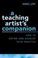 9780190926168-0190926163-A Teaching Artist's Companion: How to Define and Develop Your Practice