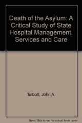 9780808911036-0808911031-The death of the asylum: A critical study of state hospital management, services, and care