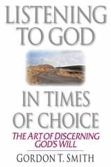 9780830813674-0830813675-Listening to God in Times of Choice: The Art of Discerning God's Will