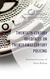 9781793647566-1793647569-Twentieth-Century Influences on Twenty-First-Century Policing: Continued Lessons of Police Reform (Policing Perspectives and Challenges in the Twenty-First Century)