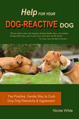 9780981722795-0981722792-Help for Your Dog-Reactive Dog