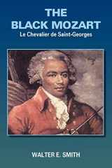 9781418407964-1418407968-THE BLACK MOZART: Le Chevalier de Saint-Georges