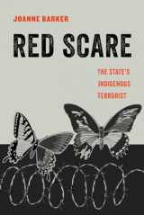 9780520303171-0520303172-Red Scare: The State's Indigenous Terrorist (Volume 14) (American Studies Now: Critical Histories of the Present)