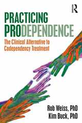 9780367527808-0367527804-Practicing Prodependence: The Clinical Alternative to Codependency Treatment