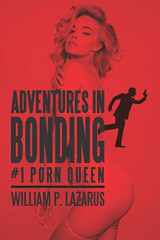 9781095559383-1095559389-Adventures in Bonding #1: Porn Queen