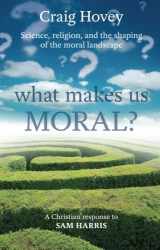 9780281068982-0281068984-What Makes Us Moral?: Science, Religion and the Shaping of the Moral Landscape. A Response to Sam Harris