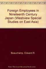 9780813375557-081337555X-Foreign Employees In Nineteenth Century Japan (WESTVIEW SPECIAL STUDIES ON EAST ASIA)