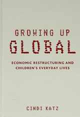 9780816642090-0816642095-Growing Up Global: Economic Restructuring and Children’s Everyday Lives