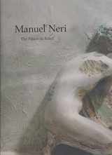 9781883124250-1883124255-Manuel Neri: The Figure in Relief