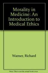 9780882841038-0882841033-Morality in Medicine: An Introduction to Medical Ethics